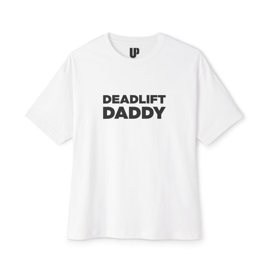 Deadlift Daddy - Oversized Tee